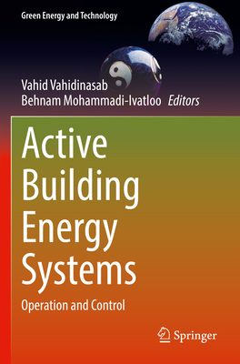 Active Building Energy Systems: Operation and Control (Green Energy and Technology) By Vahid Vahidinasab (Editor), Behnam Mohammadi-Ivatloo (Editor) Cover Image
