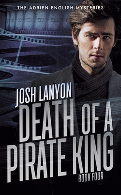 Death of a Pirate King: The Adrien English Mysteries 4 By Josh Lanyon Cover Image