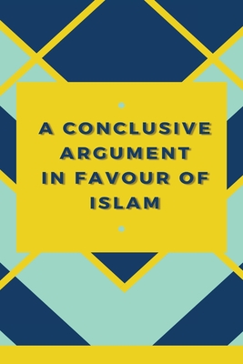 Conclusive Argument In Favour Of Islam By Hazrat Mirza Ghulam Ahmad Cover Image