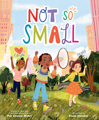 Not So Small By Pat Zietlow Miller, Paola Escobar (Illustrator) Cover Image