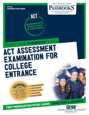ACT Assessment Examination for College Entrance (ACT) (ATS-44): Passbooks Study Guide (Admission Test Series (ATS) #44) By National Learning Corporation Cover Image