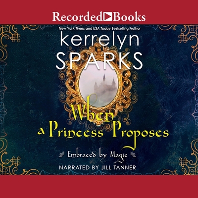 When a Princess Proposes (Embraced by Magic #3)