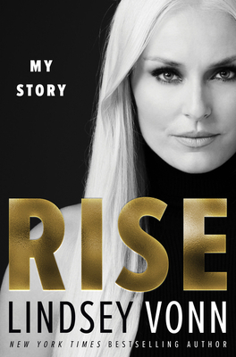 Rise: My Story By Lindsey Vonn Cover Image