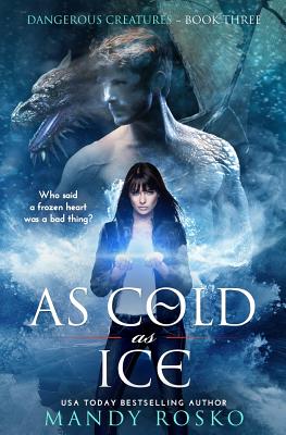 As Cold As Ice (Dangerous Creatures #3)