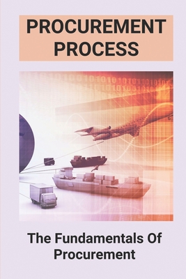 Procurement Process: The Fundamentals Of Procurement: What Is Business ...