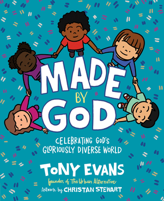 Made by God: Celebrating God's Gloriously Diverse World By Tony Evans, Christan Stewart (Artist) Cover Image