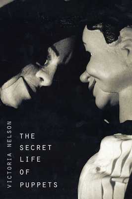 The Secret Life of Puppets By Victoria Nelson Cover Image