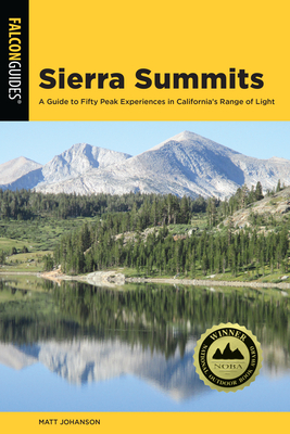 Sierra Summits: A Guide to Fifty Peak Experiences in California's Range of Light (Regional Hiking) By Matt Johanson Cover Image