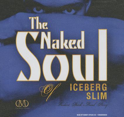 The Naked Soul of Iceberg Slim: Robert Beck's Real Story Cover Image