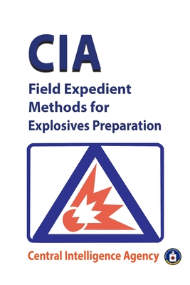 CIA Field Expedient Methods for Explosives Preparations Cover Image