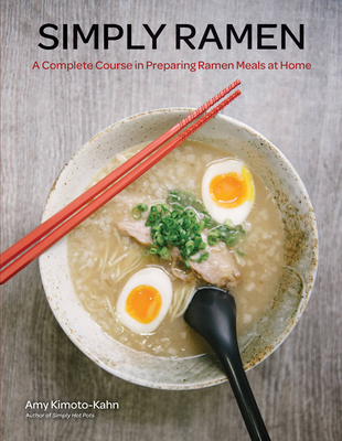 Simply Ramen: A Complete Course in Preparing Ramen Meals at Home (Simply ... #1) By Amy Kimoto-Kahn Cover Image