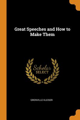 Great Speeches and How to Make Them