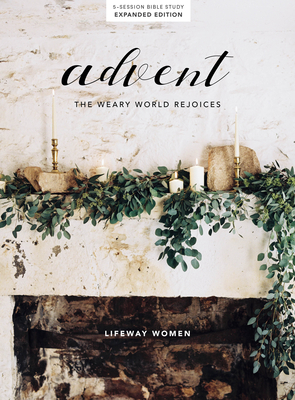 Advent - Bible Study Book: The Weary World Rejoices By Lifeway Women Cover Image