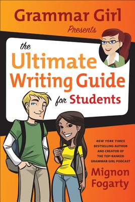 Cover for Grammar Girl Presents the Ultimate Writing Guide for Students (Quick & Dirty Tips)