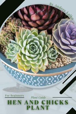 Hen and Chicks Plant: Plant Guide By Andrey Lalko Cover Image