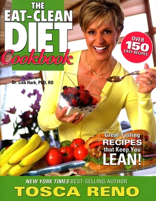 The Eat-Clean Diet Cookbook: Great-Tasting Recipes that Keep You Lean! (Eat Clean Diet Cookbooks #1)