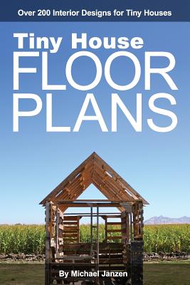 Tiny House Floor Plans: Over 200 Interior Designs for Tiny Houses Cover Image
