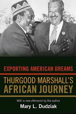 Exporting American Dreams: Thurgood Marshall's African Journey Cover Image