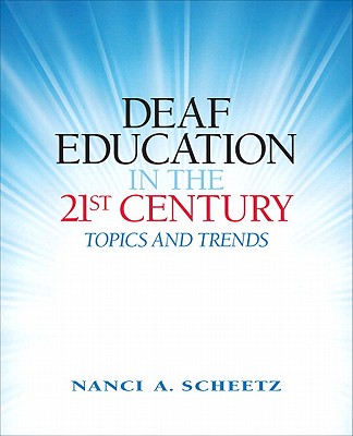 Deaf Education in the 21st Century: Topics and Trends By Nanci Scheetz Cover Image