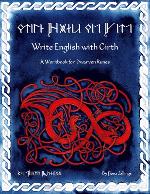 Write English with Cirth: A Workbook for Dwarven Runes