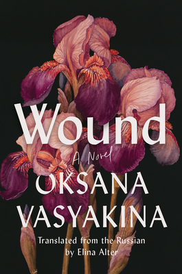 Wound: A Novel By Oksana Vasyakina, Elina Alter (Translated by) Cover Image