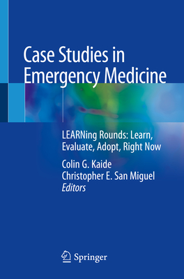 Case Studies in Emergency Medicine: Learning Rounds: Learn, Evaluate, Adopt, Right Now Cover Image