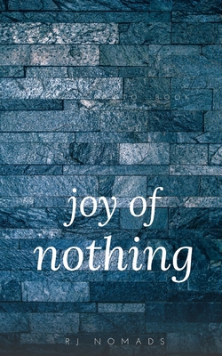 The Joy of Nothing By Rj Nomads Cover Image