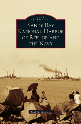 Sandy Bay National Harbor of Refuge and the Navy Cover Image