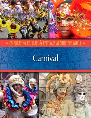 Carnival (Celebrating Holidays & Festivals Around the World)