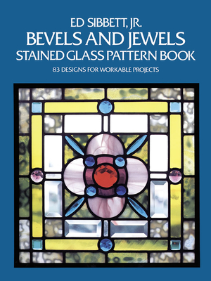 Bevels and Jewels Stained Glass Pattern Book: 83 Designs for Workable Projects Cover Image