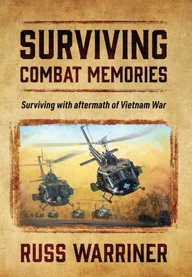 Surviving Combat Memories: Surviving with aftermath of Vietnam War By Russ Warriner Cover Image