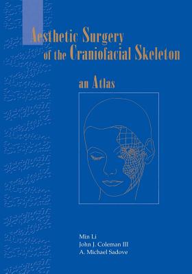 Aesthetic Surgery of the Craniofacial Skeleton: An Atlas By J. G. McCarthy (Other), Min Li, F. O. Monasterio (Foreword by) Cover Image