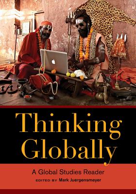 Thinking Globally: A Global Studies Reader By Mark Juergensmeyer (Editor) Cover Image