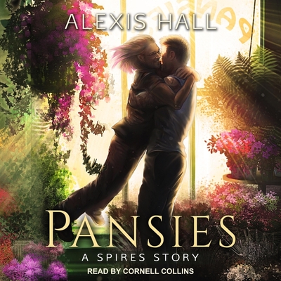 Pansies (Spires #4) By Alexis Hall, Cornell Collins (Read by) Cover Image