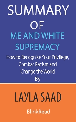 Summary of Me and White Supremacy By Layla Saad: How to Recognise Your ...