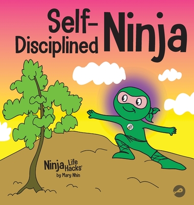 Self-Disciplined Ninja: A Children's Book About Improving Willpower By Mary Nhin, Grow Grit Press, Jelena Stupar (Illustrator) Cover Image