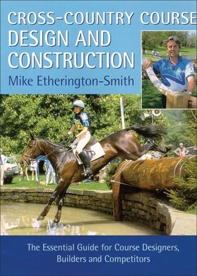 Cross-Country Course Design and Construction: The Essential Guide for Course Designers, Builders, and Competitors Cover Image