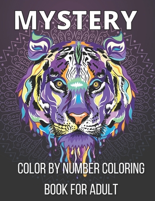 Mystery Color By Number Coloring Book For Adult: An Adult Color By Number Coloring Book Blooming Gardens Display Relaxation (Activity Adult Coloring B By Rakhiul Islam Cover Image