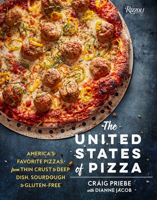 The United States of Pizza: America's Favorite Pizzas, From Thin Crust to Deep Dish, Sourdough to Gluten-Free Cover Image