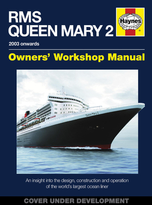 RMS Queen Mary 2 Manual: An insight into the design, construction and operation of the world's largest ocean liner Cover Image