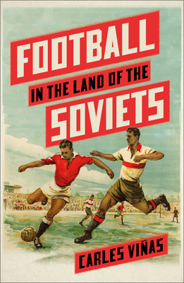 Football in the Land of the Soviets By Carles Viñas  Cover Image