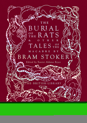 The Burial of the Rats: And Other Tales of the Macabre by Bram Stoker (British Library Hardback Classics)