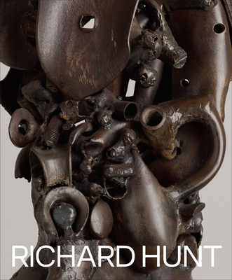 Richard Hunt By Richard Hunt (Artist), Courtney J. Martin (Introduction by), John Yau (Text by (Art/Photo Books)) Cover Image