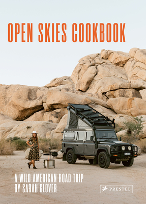 The Open Skies Cookbook: A Wild American Road Trip cover