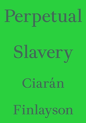 Perpetual Slavery (Critic's Essay)