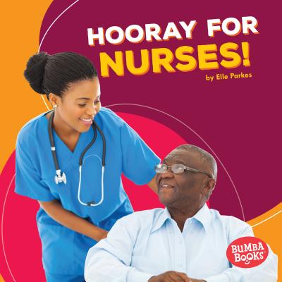 Hooray for Nurses! By Elle Parkes Cover Image