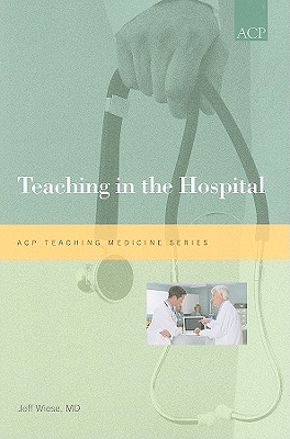Teaching in the Hospital (Teaching Medicine)