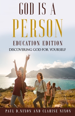 God Is A Person: Education Edition By Paul D. Nixon, Clarise Nixon Cover Image