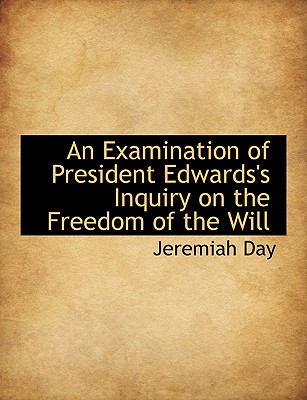 An Examination of President Edwards's Inquiry on the Freedom of the Will cover