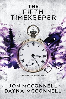 The Fifth Timekeeper By Jon McConnell, Dayna McConnell Cover Image